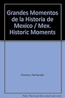 Grandes Momentos de la Historia de Mexico = Mex. Historic Moments 9683801706 Book Cover