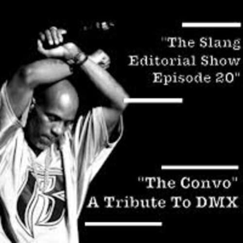 『The Slang Editorial Show Episode 20 : "The Convo" A Tribute to DMX』のカバーアート