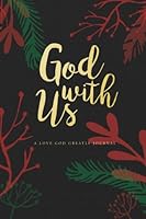 God With Us: A Love God Greatly Advent Study Journal 0692811117 Book Cover
