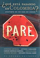 Que Esta Pasando En Colombia: Anatomia De Un Pais En Crisis 9583600679 Book Cover