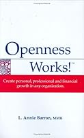 Openness Works! Create personal, professional and financial growth in any organization 097717011X Book Cover