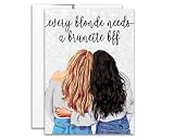 Every Blonde Needs a Brunette Best Friend BFF Greeting Card 5x7 inches w/Envelope