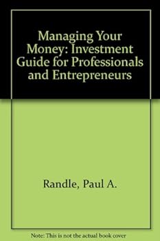 Managing your money: An investment guide for professionals and entrepreneurs