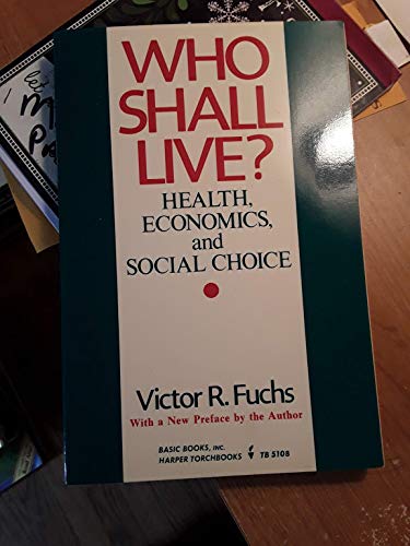 Victor R. Fuchs Who Shall Live?: Fuchs, Victor R.: 9780465091874: Amazon.com: Books
