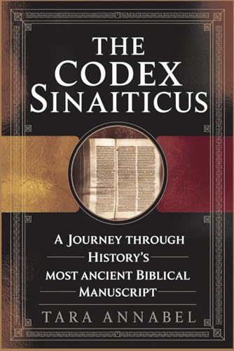 The Codex Sinaiticus: A Journey Through History'S Most Ancient Biblical Manuscript
