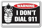 I DON'T DIAL 911 -Warning Sign- help gun shoot shot fun