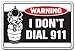 I DON'T DIAL 911 Warning Sign help gun shoot shot fun security gag gift shotgun