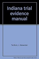 Indiana trial evidence manual 1558341196 Book Cover