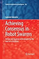 Achieving Consensus in Robot Swarms: Design and Analysis of Strategies for the best-of-n Problem 3319536087 Book Cover