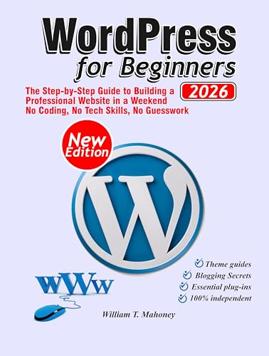WordPress 2026: The Step-by-Step Guide to Building a Professional...