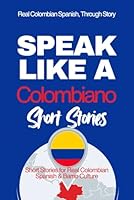 Speak Like a Colombiano: Barrio Voices: Short Stories Inspired by Real Colombian Life (Speak Like a Latino: Short Stories) B0GC7T6LPL Book Cover