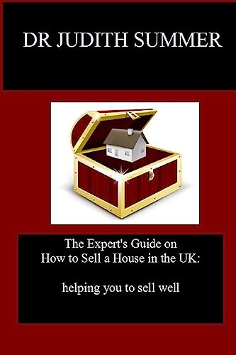 The Expert's Guide on How to Sell a House in the UK:: helping you to sell well (Simma Properties Property Investment Guides)