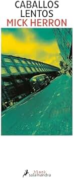 Caballos lentos (Serie Caballos lentos 1): Los thrillers en los que se inspira la serie de televisión Slow Horses