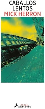 Caballos lentos (Serie Caballos lentos 1): Los thrillers en los que se inspira la serie de televisión Slow Horses