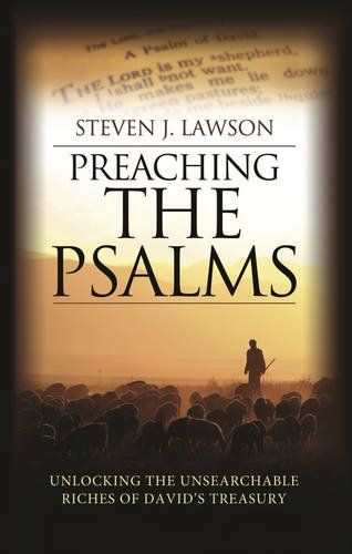 Preaching the Psalms: Unlocking the Unsearchable Riches of David's Treasury