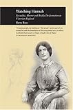 Watching Hannah: Sex, Horror and Bodily De-Formation in Victorian England (Picturing History)