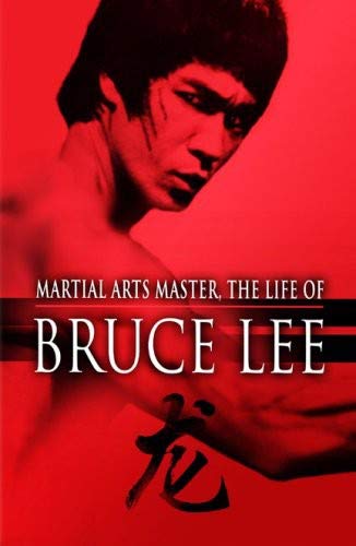 Martial Arts Master: The Life Of Bruce Lee