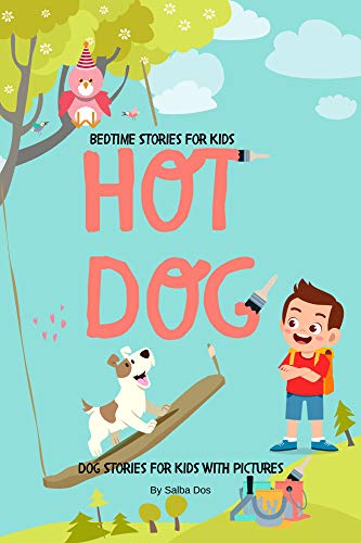 Hot Dog : Dog Stories For Kids With Pictures: Bedtime Stories For Kids #TOP19