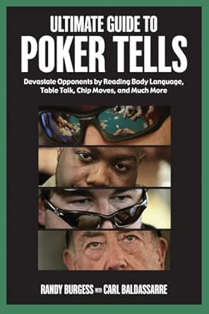Ultimate Guide to Poker Tells: Devastate Opponents by Reading Body Language, Table Talk, Chip Moves, and Much More book cover