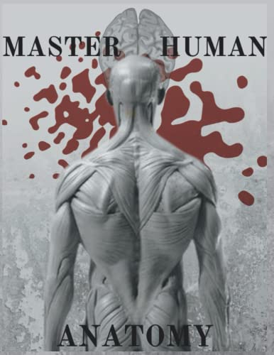 Master Human Anatomy: Human Anatomy Figure | Human Muscle Journal | The Essential College Level Study Guide. The Perfect Blank Journal & Note Guide for Medical Students.