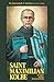 St. Maximilian Kolbe: Knight of the Immaculata