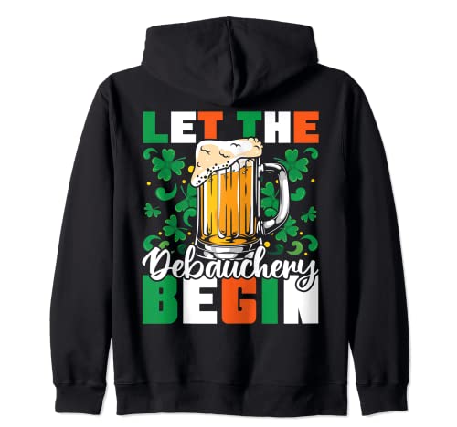 Let The Debauchery Begin Funny Beer Beber St. Paddys Day Sudadera con Capucha