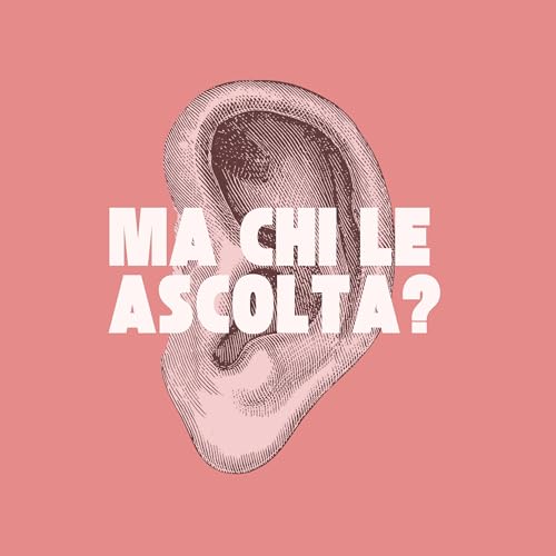 MA CHI LE ASCOLTA? cover art