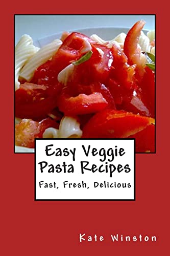 Easy Veggie Pasta Recipes: Fast, Fresh, Delicious