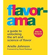Flavorama: A Guide to Unlocking the Art and Science of Flavor