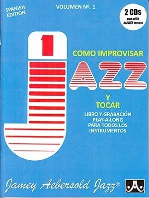 Volume 1: How To Play Jazz & Improvise (Spanish) with Free Audio CD: How to Play Jazz & Improvise (Spanish Ed. (Jamey Aebersold Play-A-Long Series)