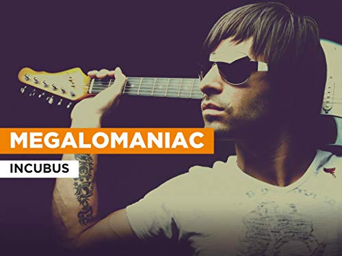Megalomaniac al estilo de Incubus