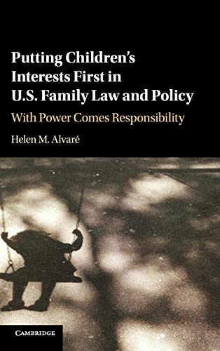 Cambridge Putting Children's Interests First in US Family Law and Policy : With Power Comes Responsibility Book - Hardback - 28 December 2017