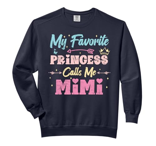 my favorite princess calls me mimi, funny granddaughter Comfort Colors Adult Sweatshirt