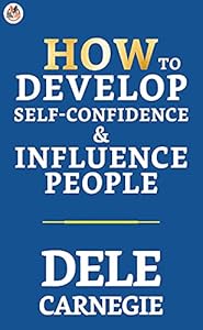 How To Develop Self-Confidence & Influence People