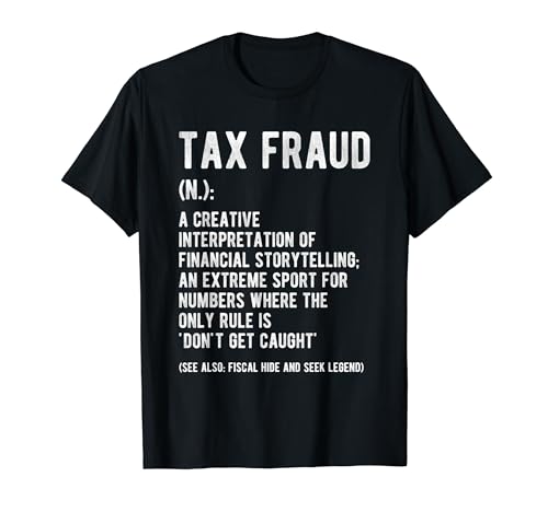 Tax Fraud Tax Evader IRS Definition T-Shirt