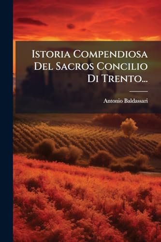 Istoria Compendiosa Del Sacros Concilio Di Trento... (Italian Edition)
