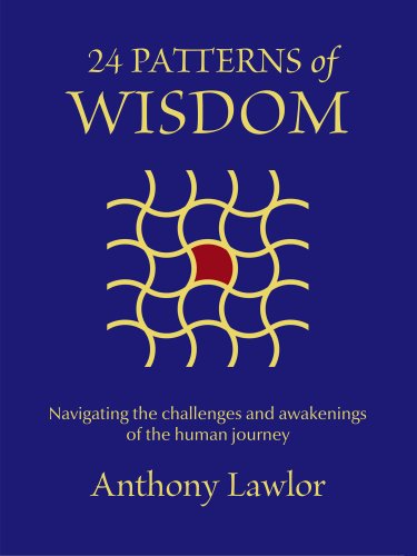 24 Patterns of Wisdom: Navigating the Challenges and Awakenings of the Human Journey [Paperback] Anthony Lawlor