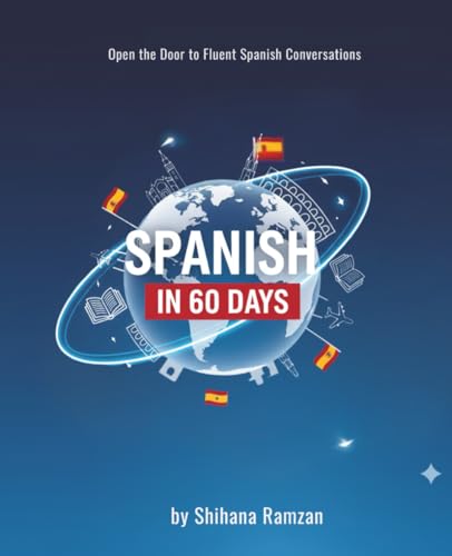 Spanish in 60 Days: Open the Door to Fluent Spanish Conversations