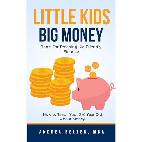 Little Kids Big Money: Tools for Teaching Kid Friendly Finance by Andrea Belzer episode artwork