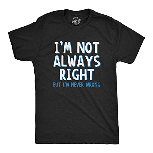 I'm Not Always Right But I'm Never Wrong T Shirt Funny Sarcasm Adult Humor Joke Funny T Shirts Cool Sarcastic Short Sleeve Novelty Tees for Guys Black M
