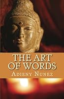The Art Of Words: The Art Of Words is a spontaneous book with no chapters allowing your energy to attract any page. Including personal mantras and ... the mind, meditation and much more. 1522831053 Book Cover