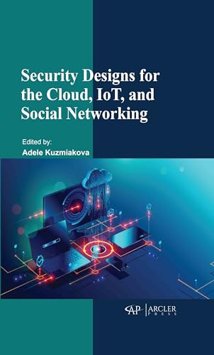 Security Designs for the Cloud, IoT, and Social Networking