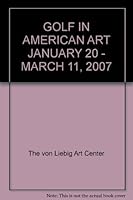 GOLF IN AMERICAN ART JANUARY 20 - MARCH 11, 2007 B007UGZ0R0 Book Cover