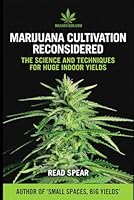 Marijuana Cultivation Reconsidered: The Science and Techniques For Huge Indoor Yields B0CZ468KVD Book Cover