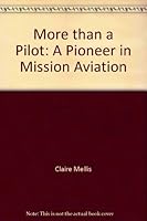 More than a Pilot A Pioneer in Mission Aviation B0006ENYZS Book Cover