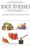 BACK TO BASICS : A COMPLETE GUIDE TO TRADITIONAL SKILLS (English Edition)
