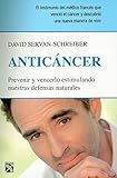 AnticÃ¡ncer: Prevenir y vencerlo estimulando nuestras defensas naturales / Prevent and overcome it by stimulating our natural defenses (Spanish Edition)