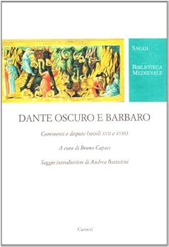 Paperback Dante oscuro e barbaro. Commenti e dispute (secc. XVII e XVIII) [Italian] Book