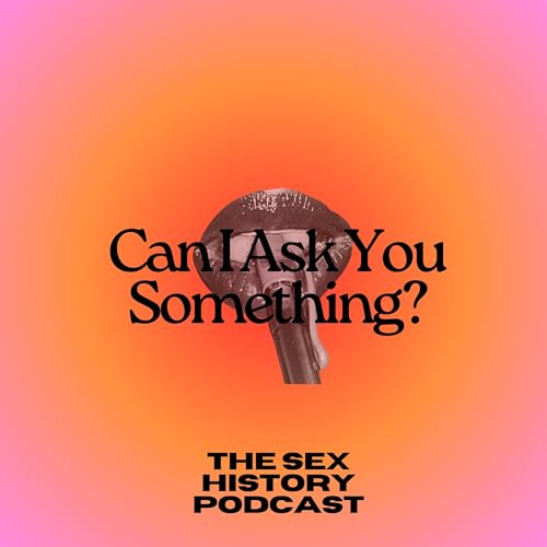 Can I Ask You Something? The Sex History Podcast Titelbild