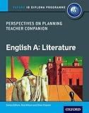 IB Perspectives on Planning English A: Language and Literature Teacher Companion: Oxford IB Diploma Program